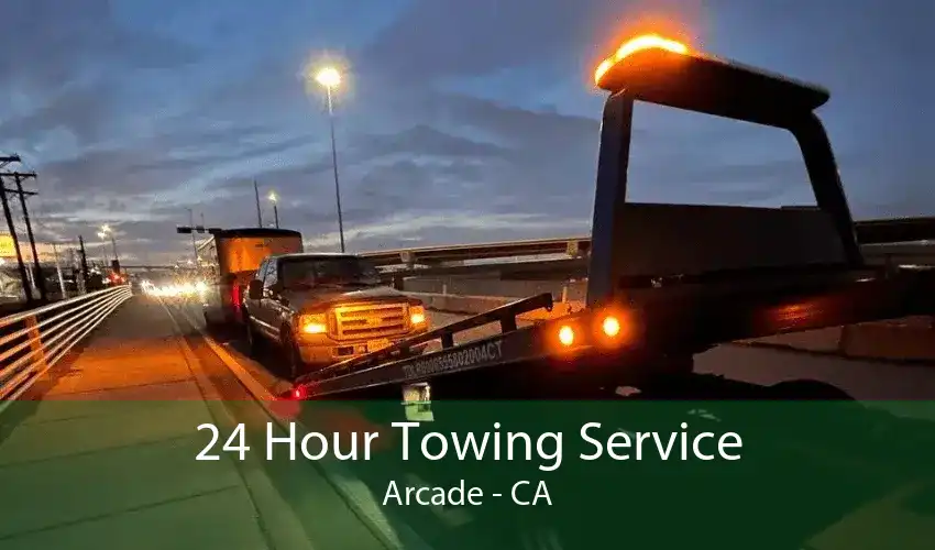24 Hour Towing Service Arcade - CA