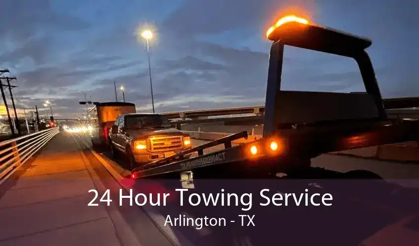 24 Hour Towing Service Arlington - TX