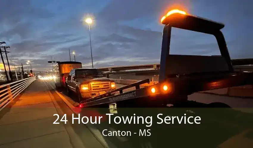 24 Hour Towing Service Canton - MS
