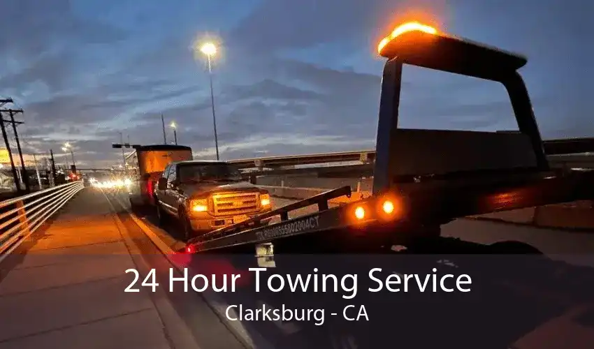 24 Hour Towing Service Clarksburg - CA