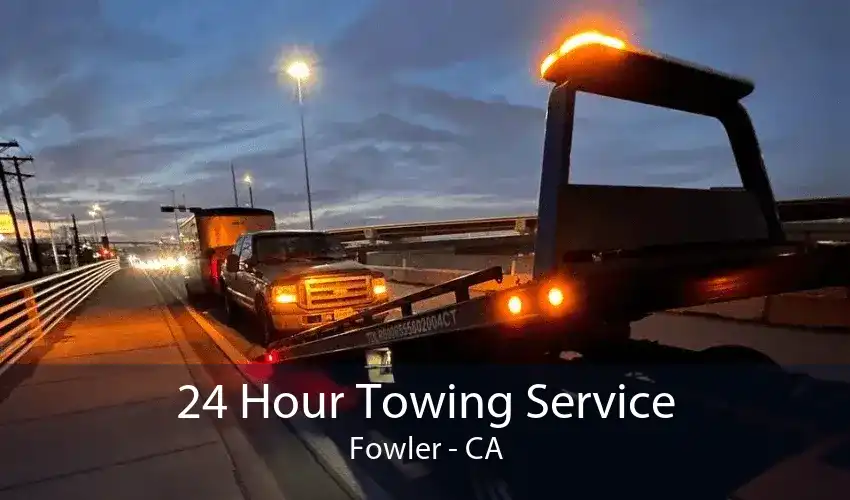 24 Hour Towing Service Fowler - CA