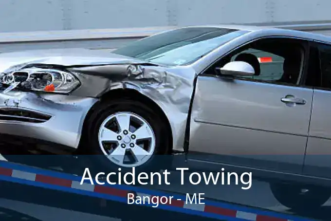 Accident Towing Bangor - ME