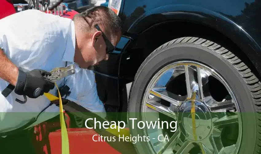 Cheap Towing Citrus Heights - CA