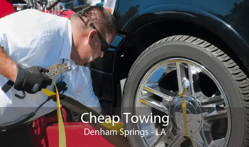 Cheap Towing Denham Springs - LA