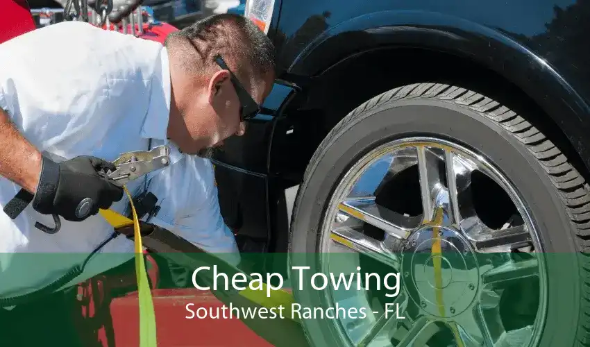 Cheap Towing Southwest Ranches - FL