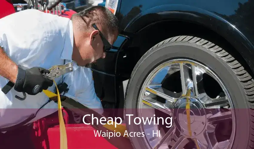 Cheap Towing Waipio Acres - HI