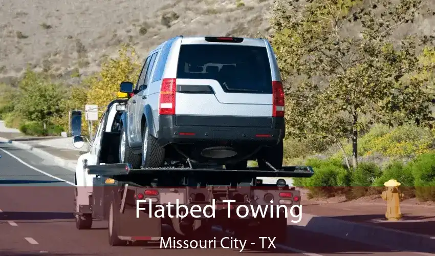 Flatbed Towing Missouri City - TX