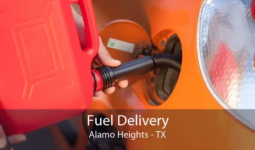 Fuel Delivery Alamo Heights - TX