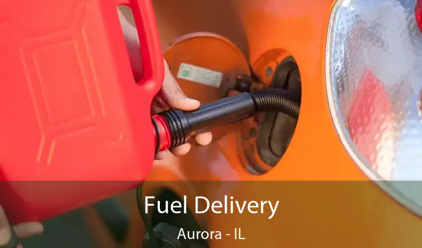 Fuel Delivery Aurora - IL