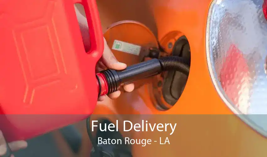 Fuel Delivery Baton Rouge - LA