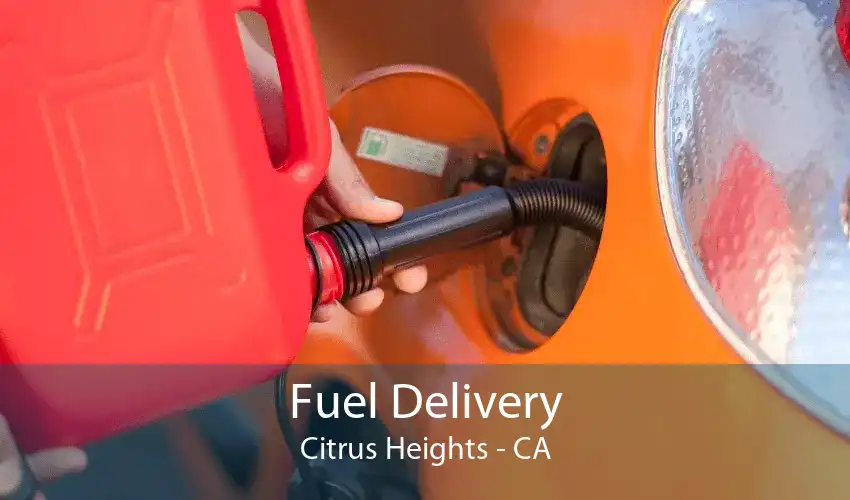Fuel Delivery Citrus Heights - CA
