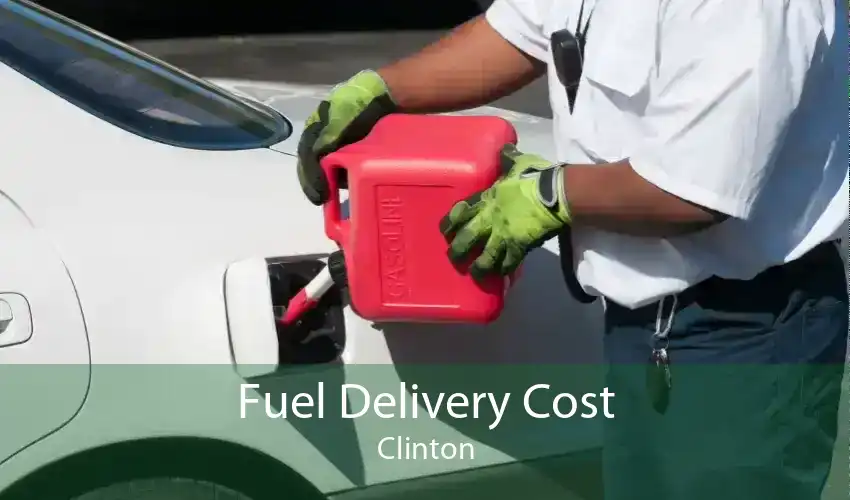 Fuel Delivery Cost Clinton