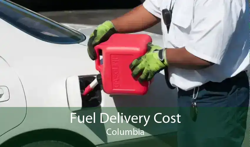 Fuel Delivery Cost Columbia