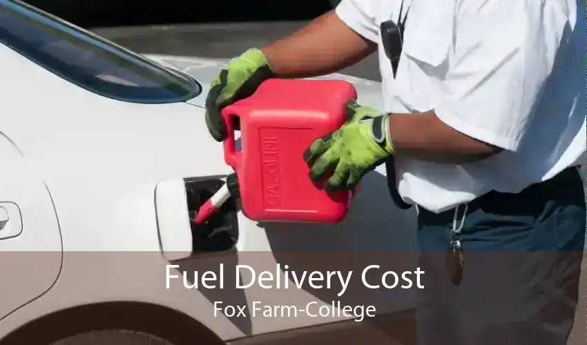 Fuel Delivery Cost Fox Farm-College