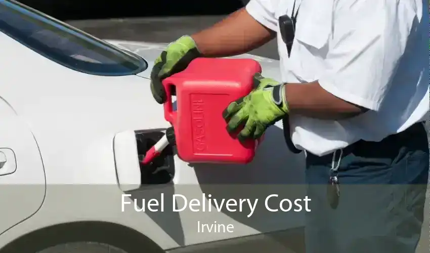 Fuel Delivery Cost Irvine