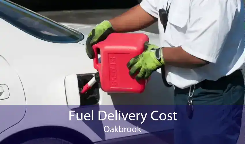 Fuel Delivery Cost Oakbrook