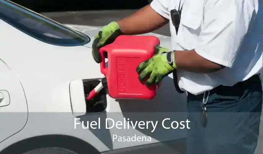Fuel Delivery Cost Pasadena