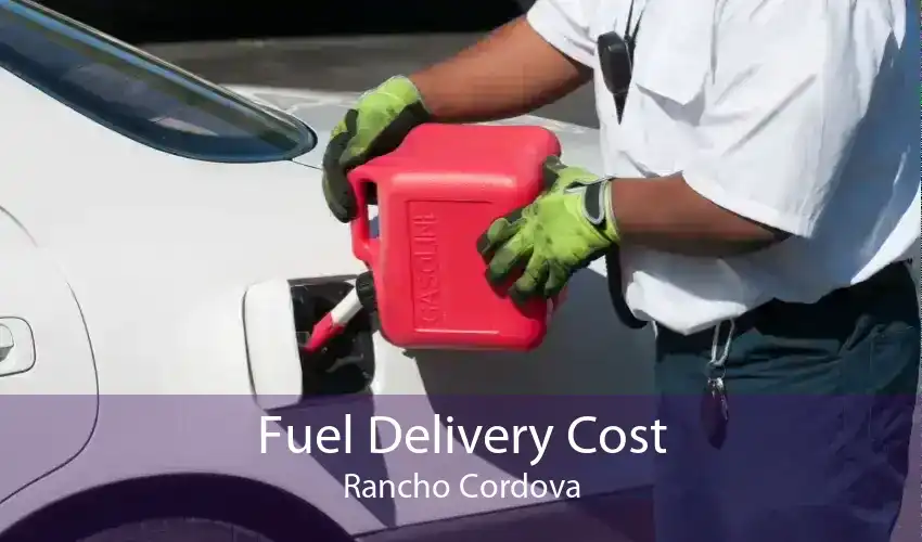 Fuel Delivery Cost Rancho Cordova