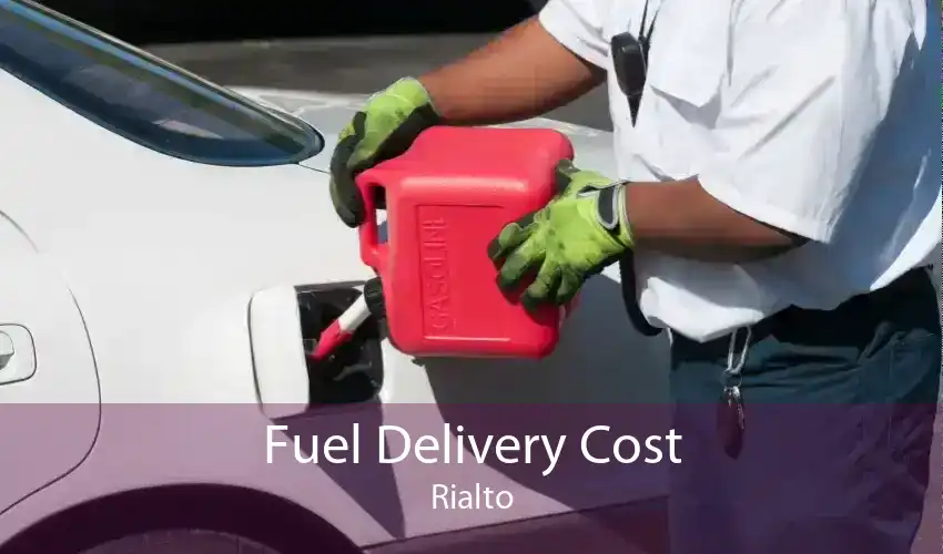 Fuel Delivery Cost Rialto