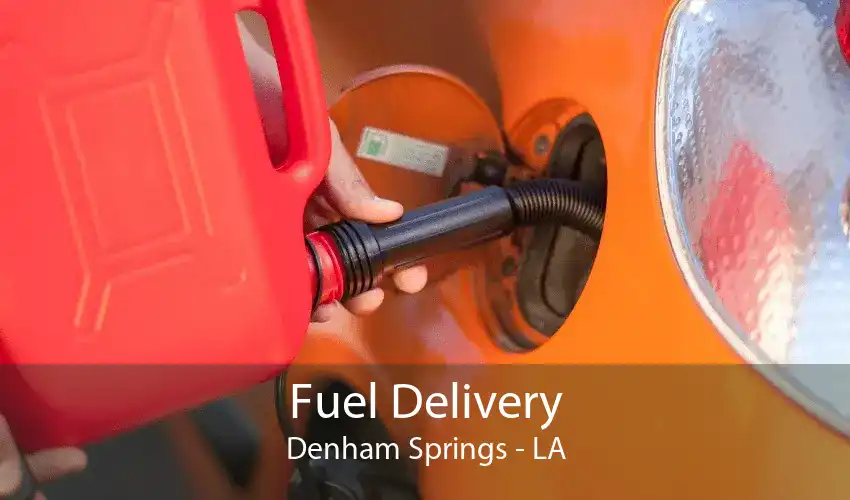 Fuel Delivery Denham Springs - LA