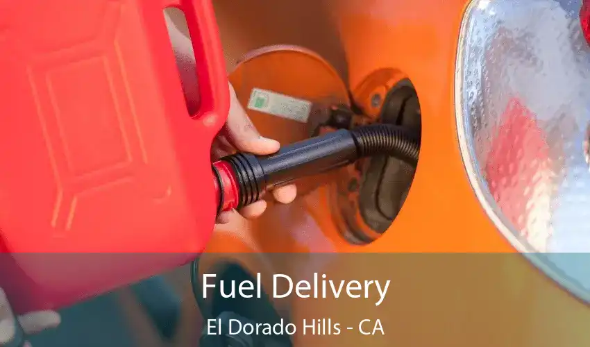 Fuel Delivery El Dorado Hills - CA