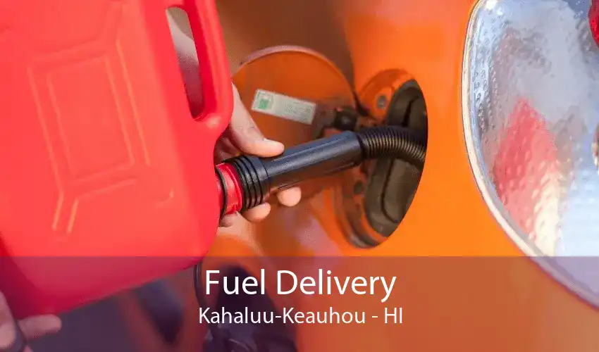 Fuel Delivery Kahaluu-Keauhou - HI