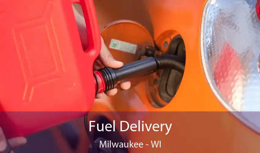 Fuel Delivery Milwaukee - WI