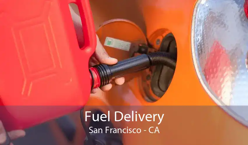 Fuel Delivery San Francisco - CA
