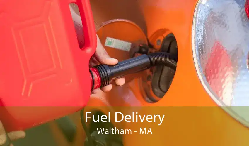 Fuel Delivery Waltham - MA