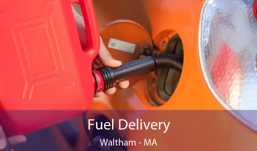 Fuel Delivery Waltham - MA