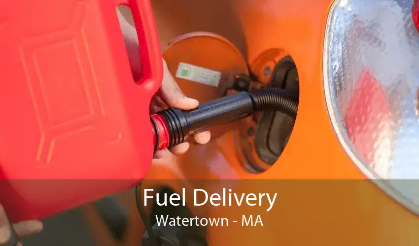 Fuel Delivery Watertown - MA
