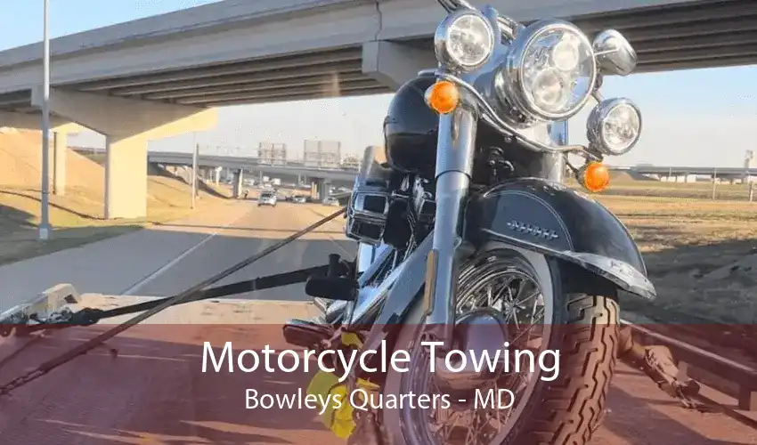 Motorcycle Towing Bowleys Quarters - MD