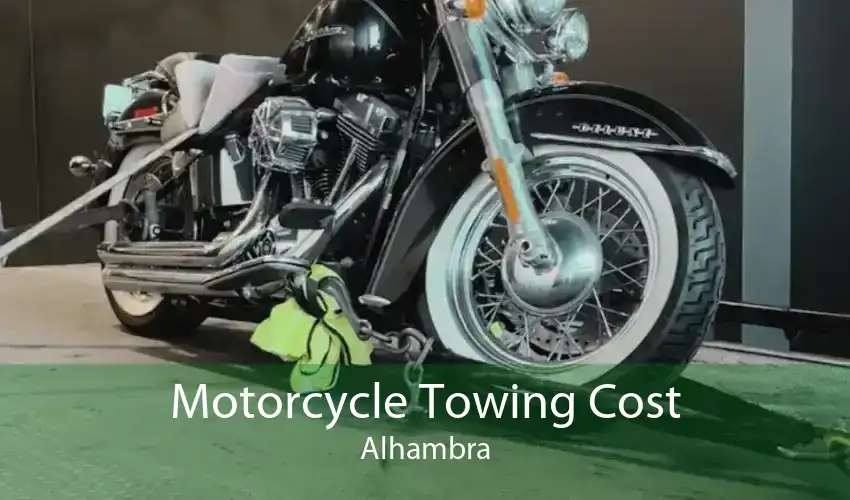 Motorcycle Towing Cost Alhambra