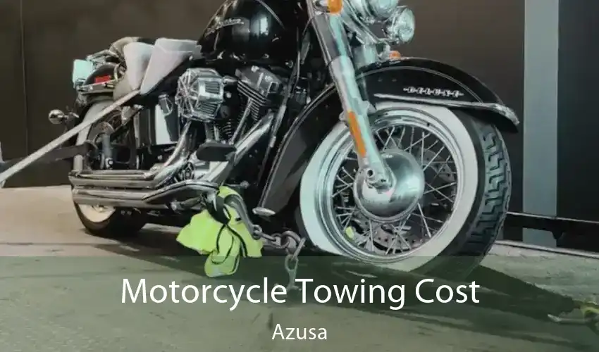 Motorcycle Towing Cost Azusa