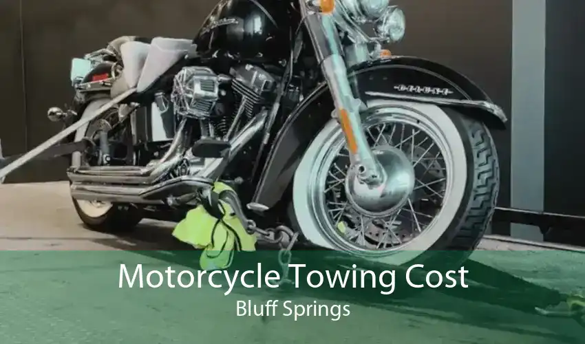 Motorcycle Towing Cost Bluff Springs