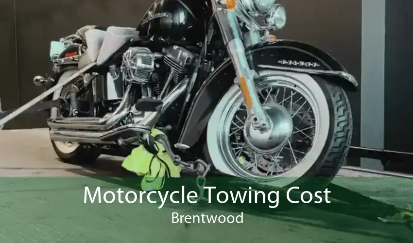 Motorcycle Towing Cost Brentwood