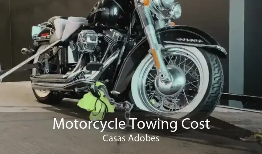 Motorcycle Towing Cost Casas Adobes