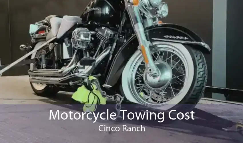 Motorcycle Towing Cost Cinco Ranch