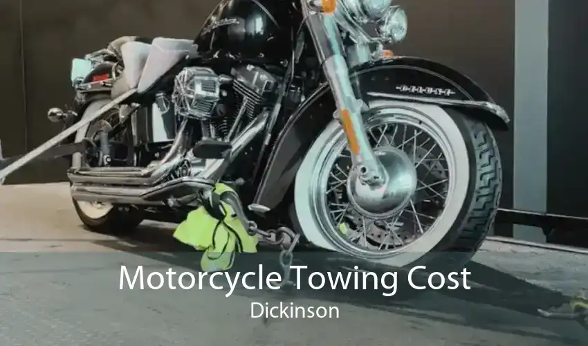 Motorcycle Towing Cost Dickinson