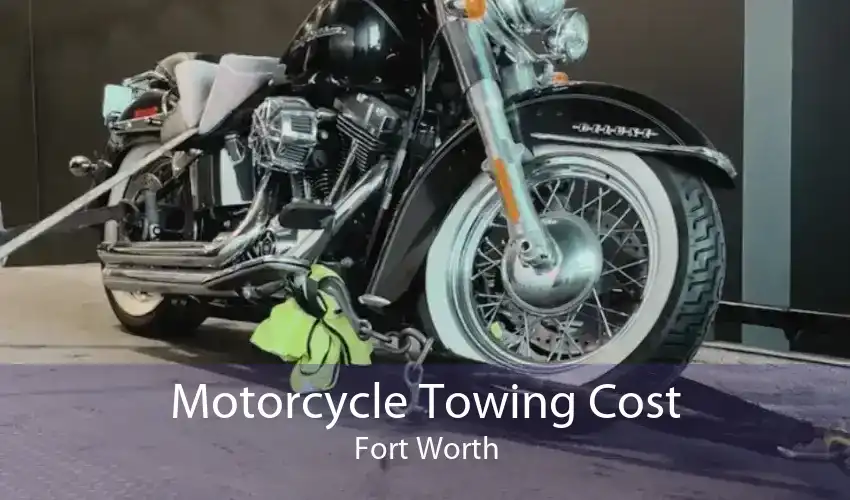 Motorcycle Towing Cost Fort Worth