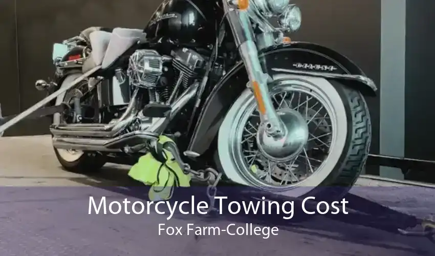 Motorcycle Towing Cost Fox Farm-College
