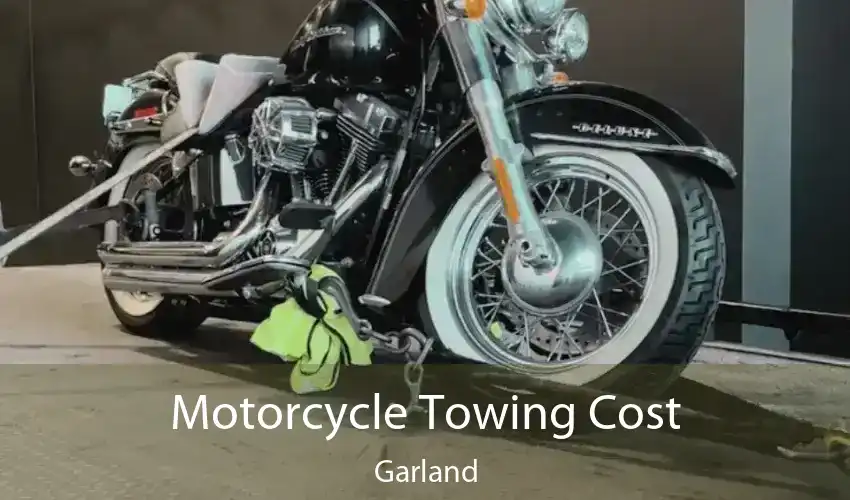 Motorcycle Towing Cost Garland