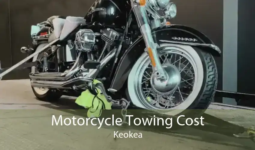 Motorcycle Towing Cost Keokea