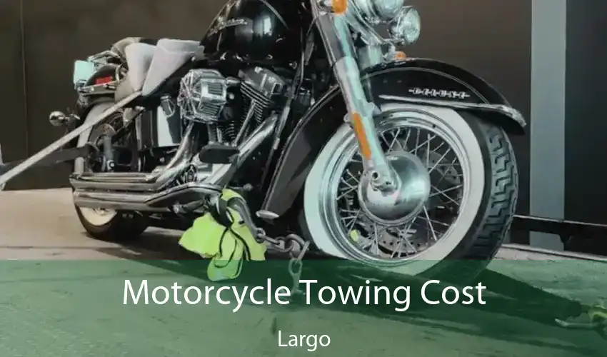 Motorcycle Towing Cost Largo