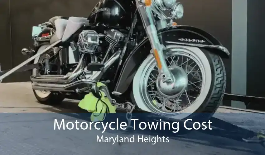 Motorcycle Towing Cost Maryland Heights
