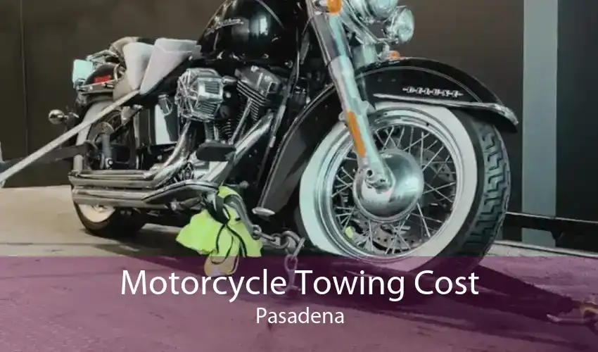 Motorcycle Towing Cost Pasadena