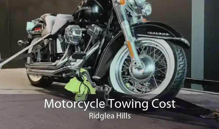 Motorcycle Towing Cost Ridglea Hills