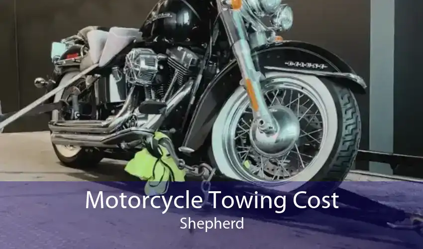 Motorcycle Towing Cost Shepherd