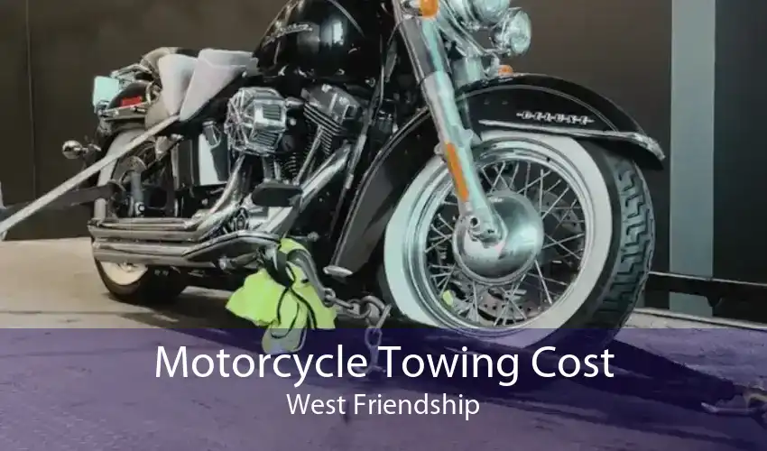 Motorcycle Towing Cost West Friendship