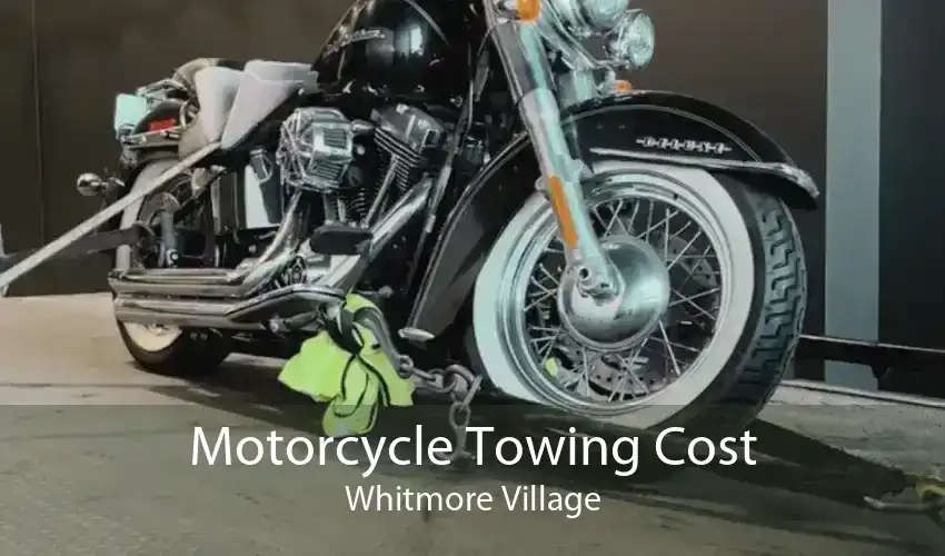 Motorcycle Towing Cost Whitmore Village